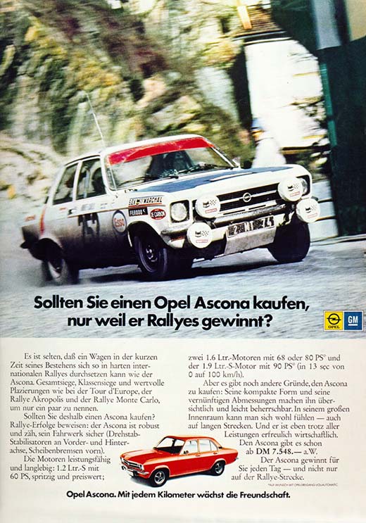 Opel Ascona oli 1970-luvulla suosittu ralliauto, jonka ensimmäisen ja toisen sukupolven malleilla muun muassa Saksan suurin rallisankari Walter Röhrl ajoi aikoinaan. Asconasta tehtyjä ralliautoja osallistuu nykyään historic-kisoihin.
